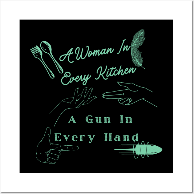 A Woman In Every Kitchen A Gun In Every Hand Wall Art by WOLVES STORE